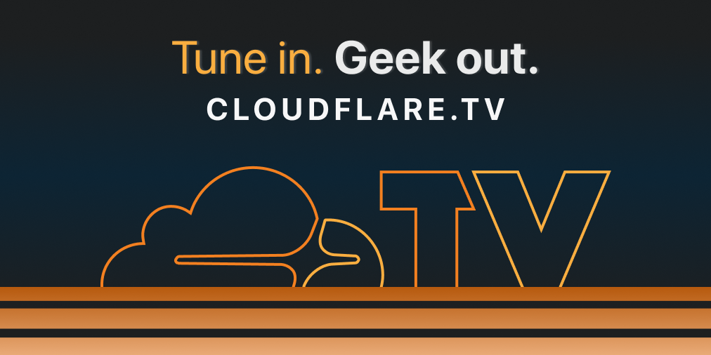 Ladies and Gentlemen… Cloudflare TV!
