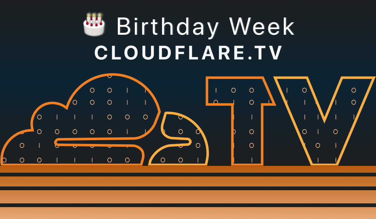 Birthday Week on Cloudflare TV: Announcing 24 Hours of Live Discussions on the Future of the Internet